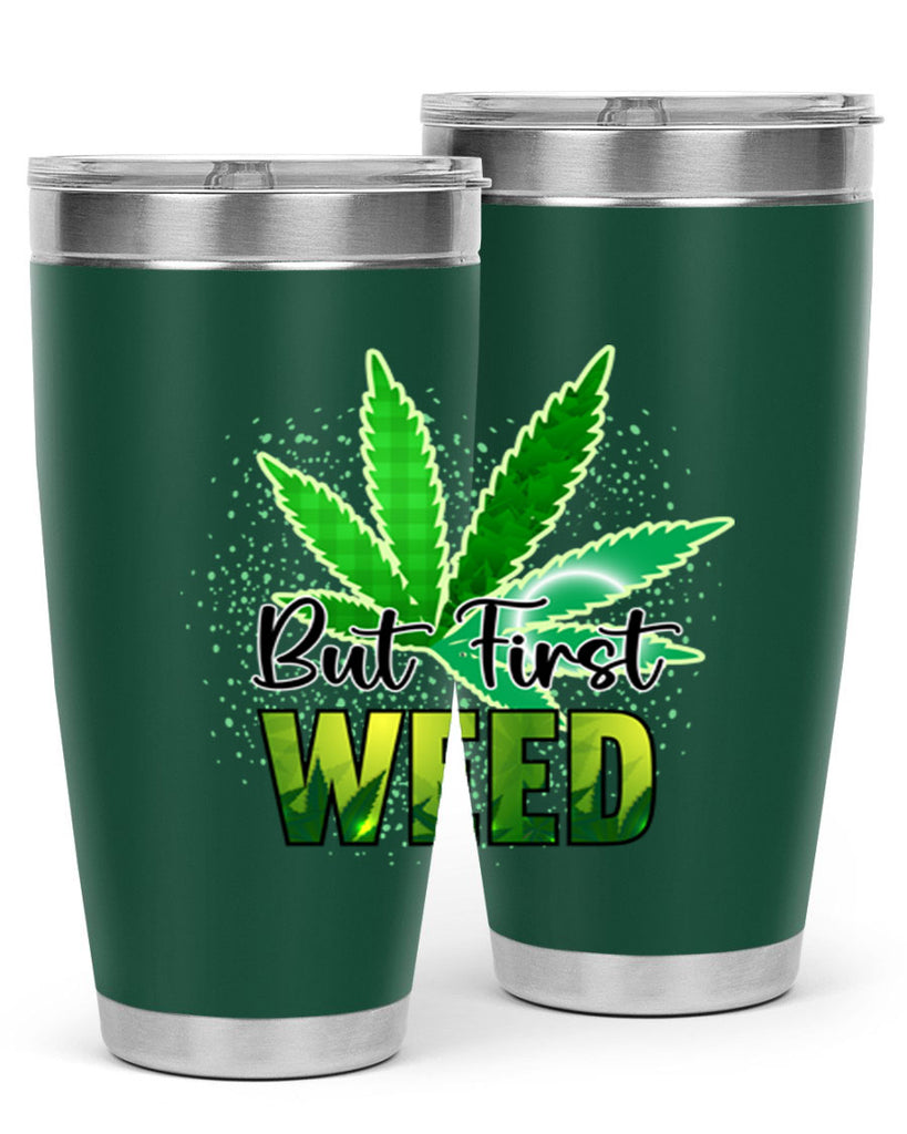 But First Weed 28#- marijuana- Tumbler