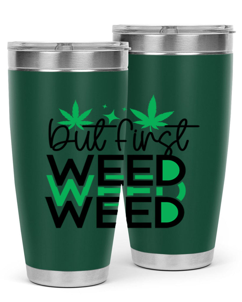 But First Weed 30#- marijuana- Tumbler