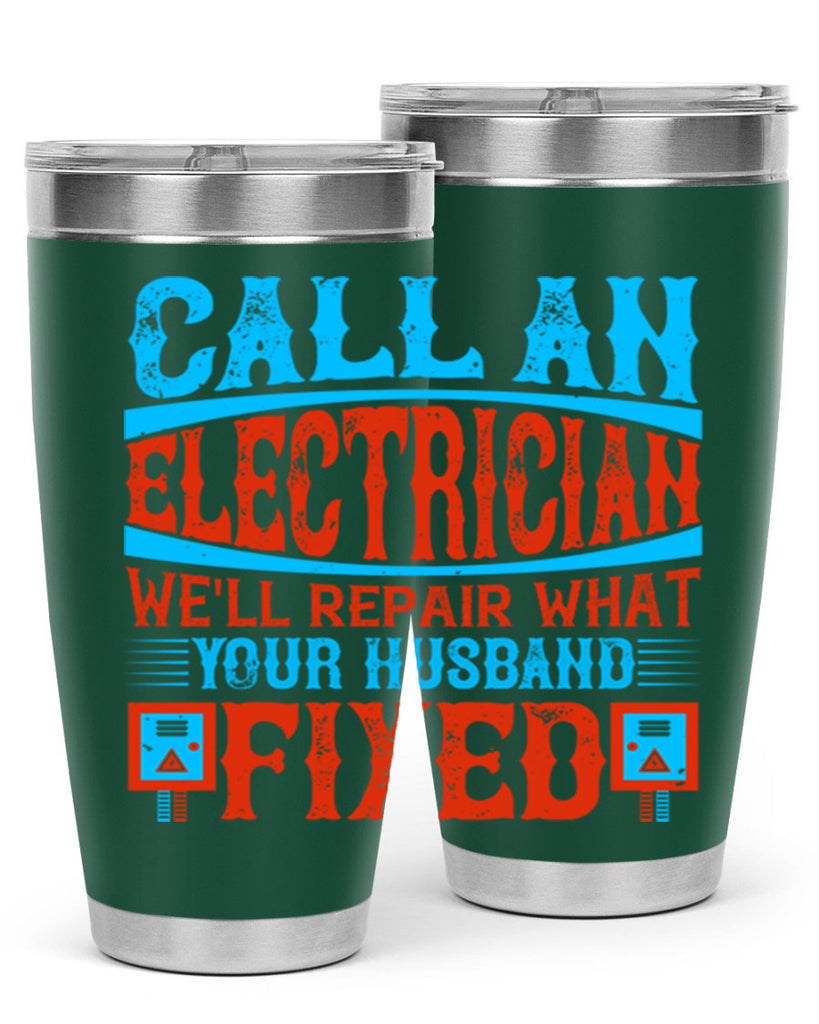 Call an electrician well repair what your husbend fixed Style 60#- electrician- tumbler