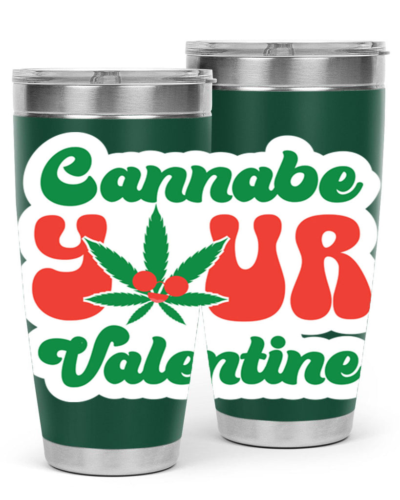 Cannabe Your Valentine 35#- marijuana- Tumbler