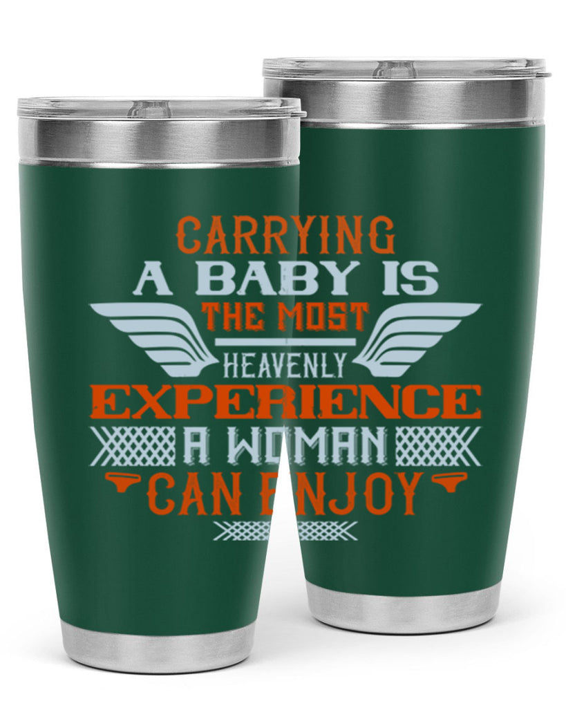 Carrying a baby is the most heavenly experience a woman can enjoy Style 128#- baby- tumbler