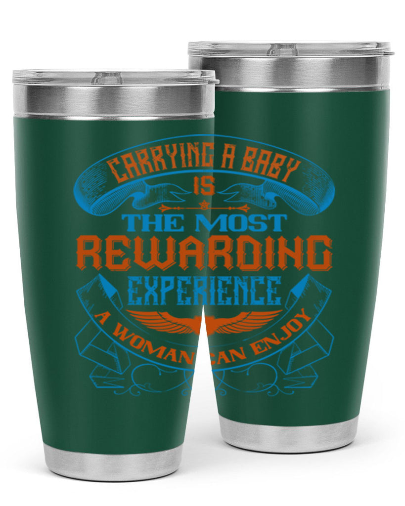 Carrying a baby is the most rewarding experience a woman can enjoy Style 127#- baby- tumbler