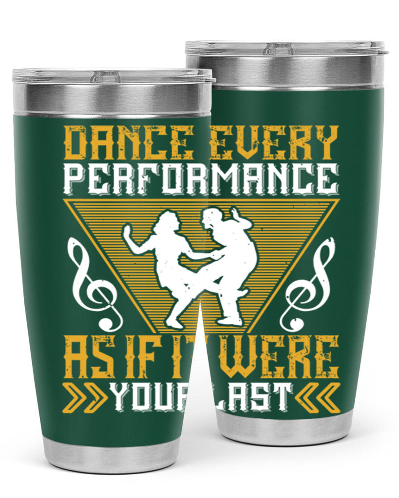 Dance every performance as if it were your last 34#- dance- Tumbler