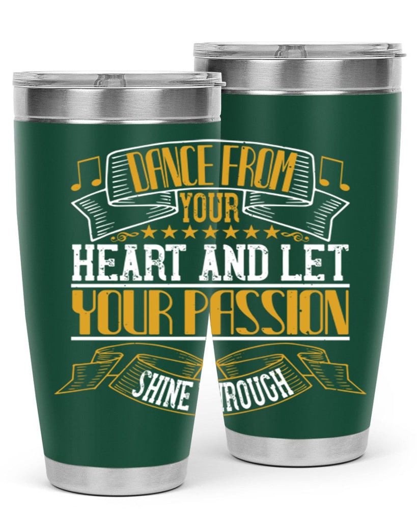 Dance from your heart and let your passion shine through 47#- dance- Tumbler