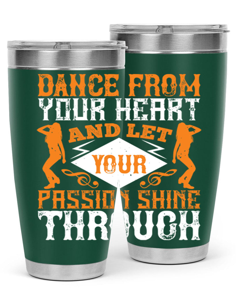 Dance from your heart and let your passion shine through45#- dance- Tumbler