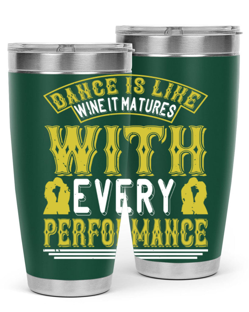 Dance is like wine it matures with every performance 49#- dance- Tumbler