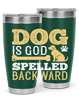 Dog is God spelled backward Style 129#- dog- Tumbler