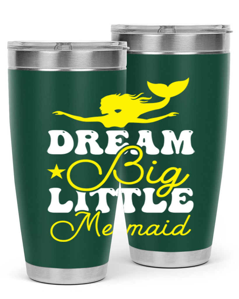 Dream Big Little Mermaid 116#- mermaid- Tumbler