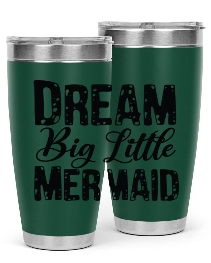 Dream Big Little Mermaid 134#- mermaid- Tumbler