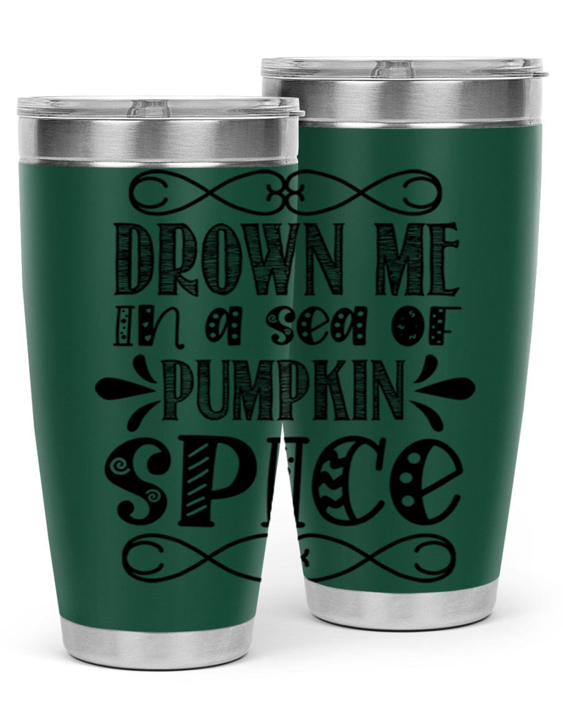 Drown Me In A Sea Of Pumpkin Spice 74#- fall- Tumbler