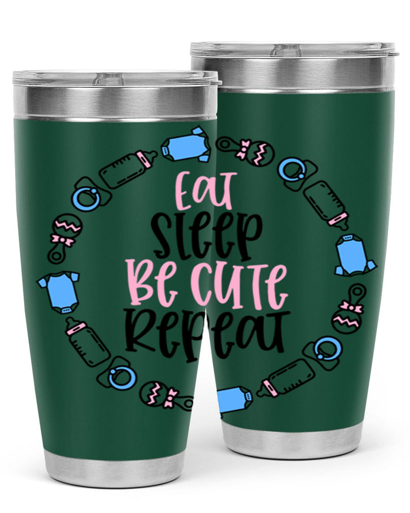 Eat Sleep Be Cute Repeat Style 98#- baby- tumbler