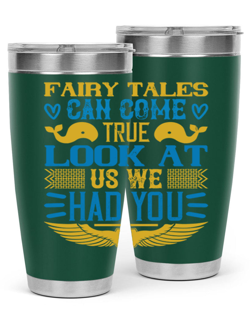 Fairy tales can come true Look at us we had you Style 124#- baby- tumbler