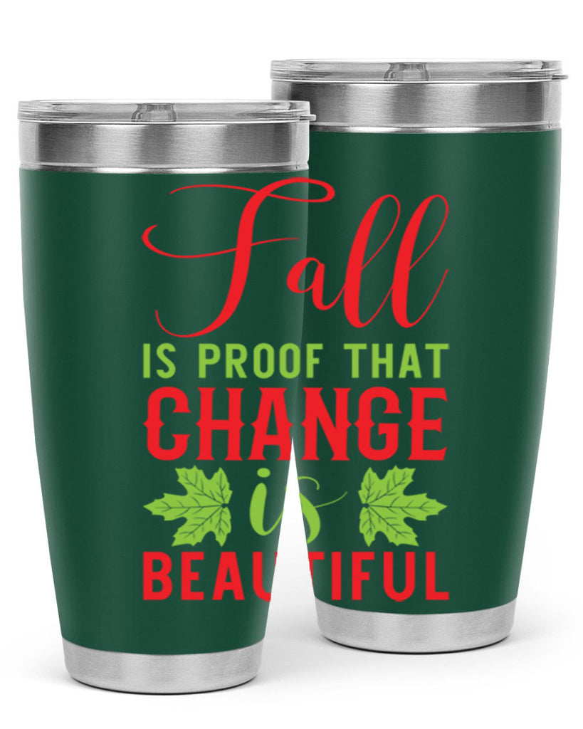 Fall is Proof That Change is Beautiful 121#- fall- Tumbler