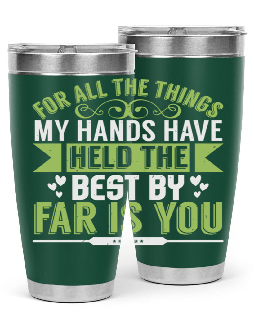 For all the things my hands have held is you Style 273#- baby- tumbler