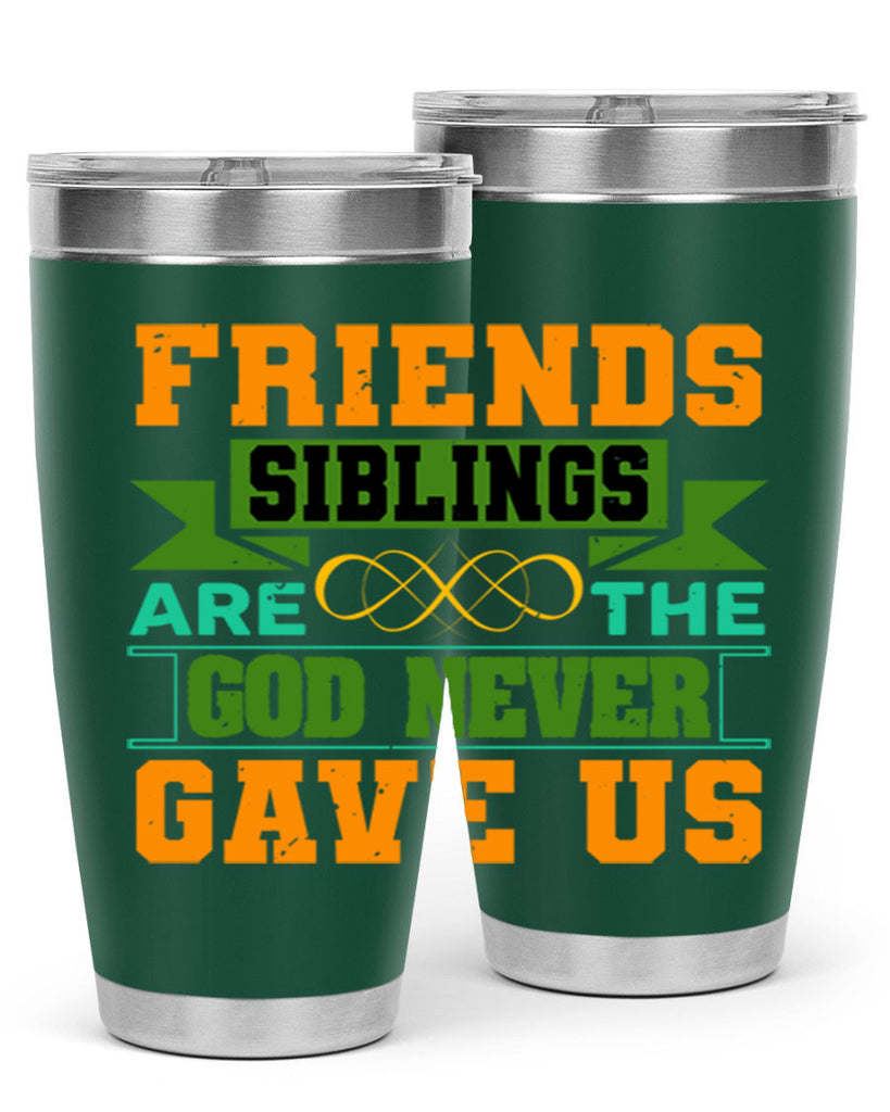 Friends are the siblings God never gave us Style 1#- Best Friend- Tumbler