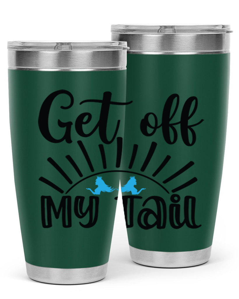 Get off My Tail 185#- mermaid- Tumbler