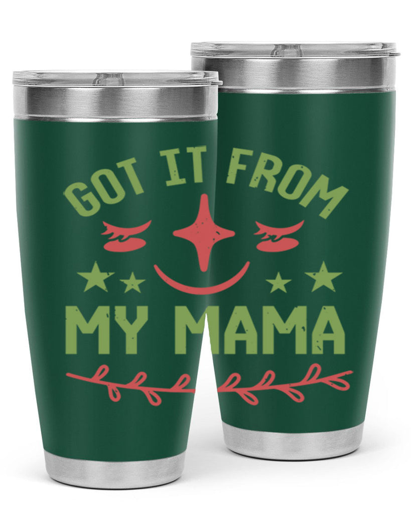 Got it from my mama Style 37#- baby shower- tumbler