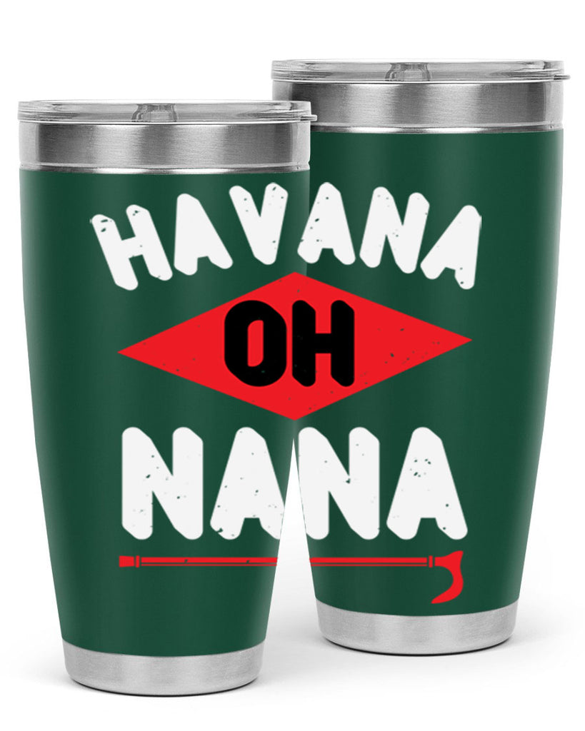 HAVANA OH NANA 104#- grandma - nana- Tumbler