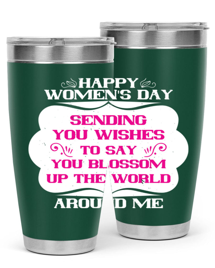 Happy Womens Day Sending you wishes to say you blossom up the world around me Style 69#- womens day- Tumbler