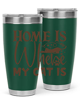 Home Is Where My Cat Is Style 14#- cat- Tumbler