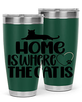 Home Is Where The Cat is Style 93#- cat- Tumbler