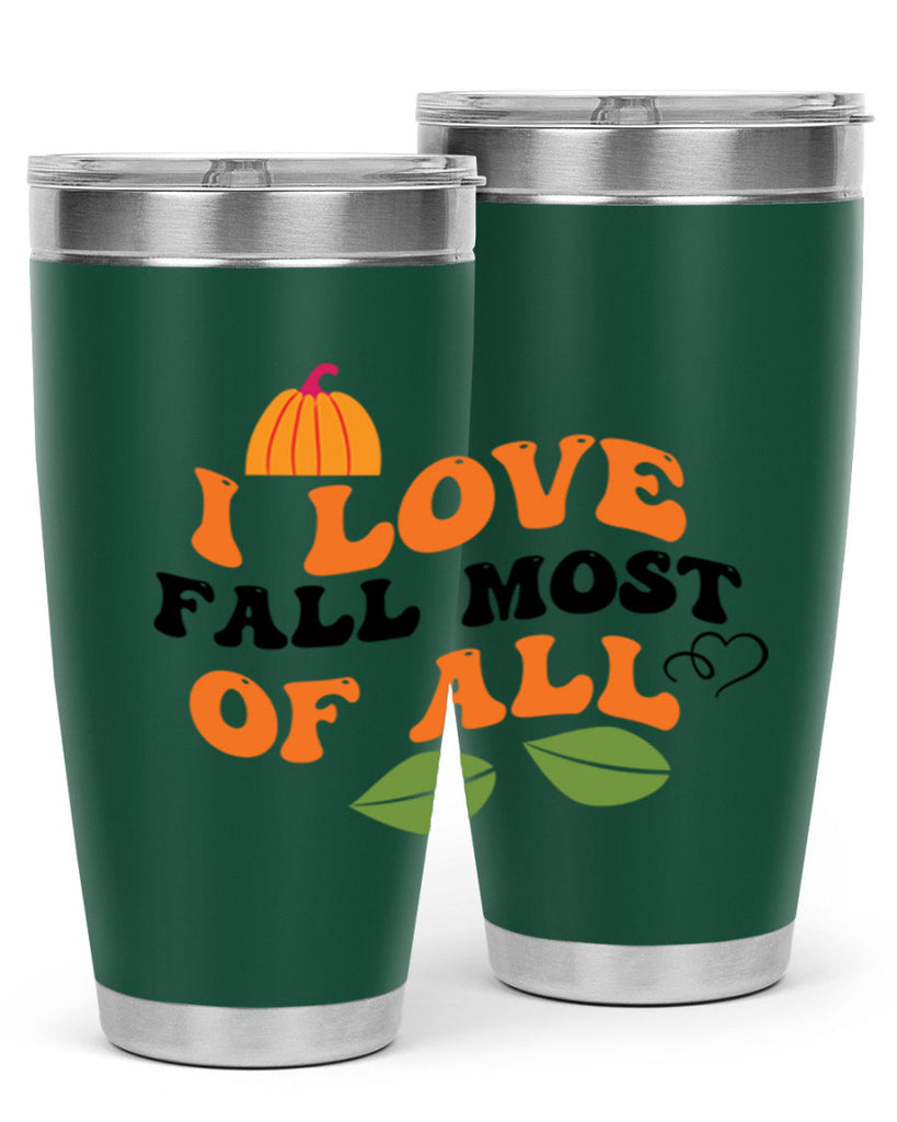 I Love Fall Most Of All 334#- fall- Tumbler