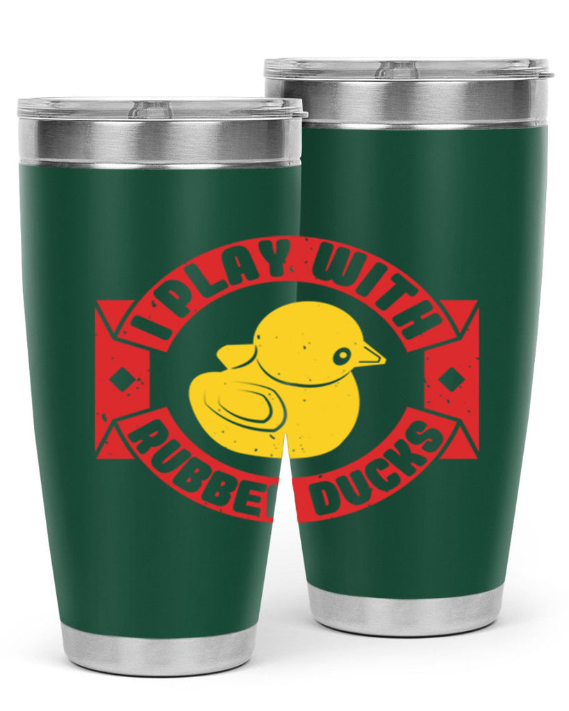 I Play With Rubber Ducks Style 40#- duck- Tumbler