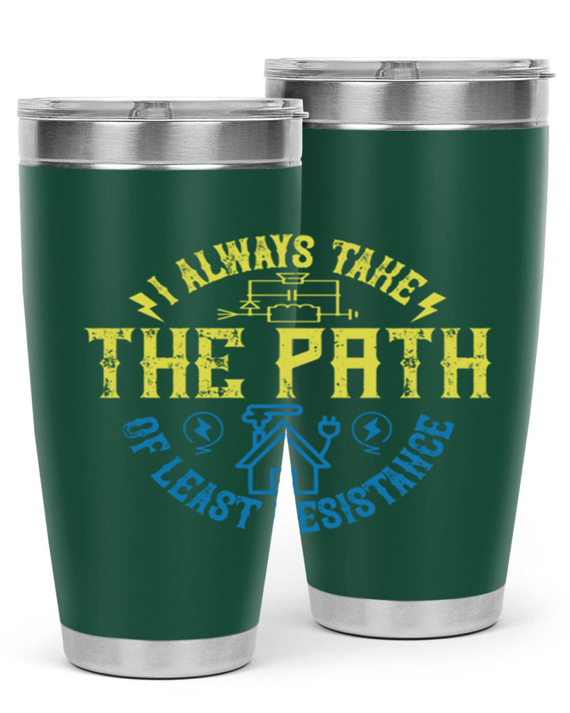 I always take the path of lest resistance Style 39#- electrician- tumbler