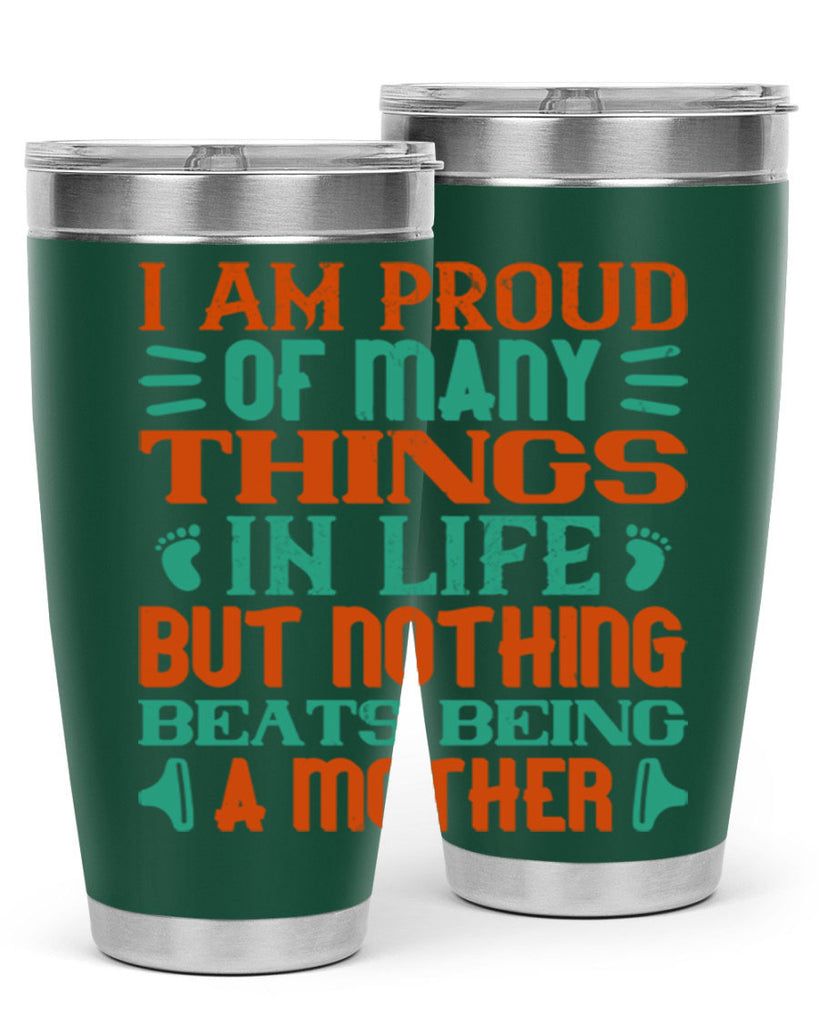 I am proud of many things in life but nothing beats being a mother Style 119#- baby- tumbler