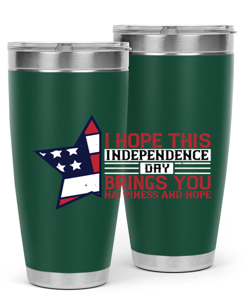 I hope this Independence Day brings you happiness and hope Style 113#- Fourt Of July- Tumbler