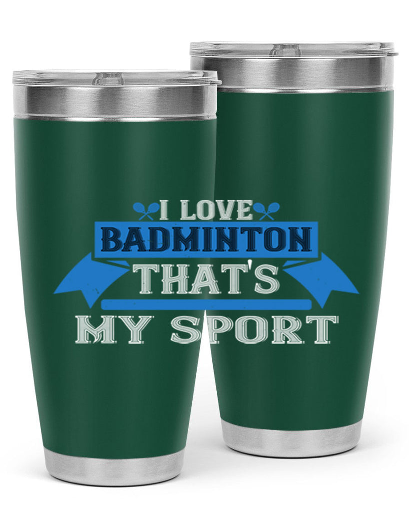 I love badminton Thats my sport 2205#- badminton- Tumbler