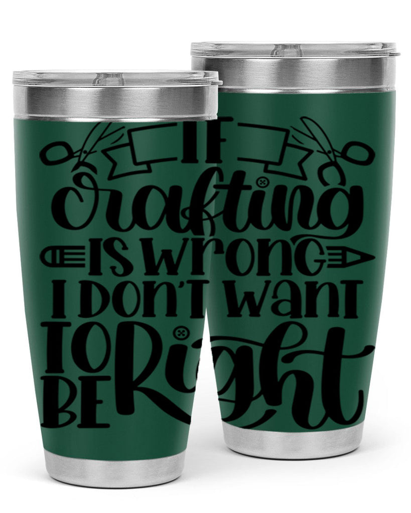 If Crafting Is Wrong I 18#- crafting- Tumbler