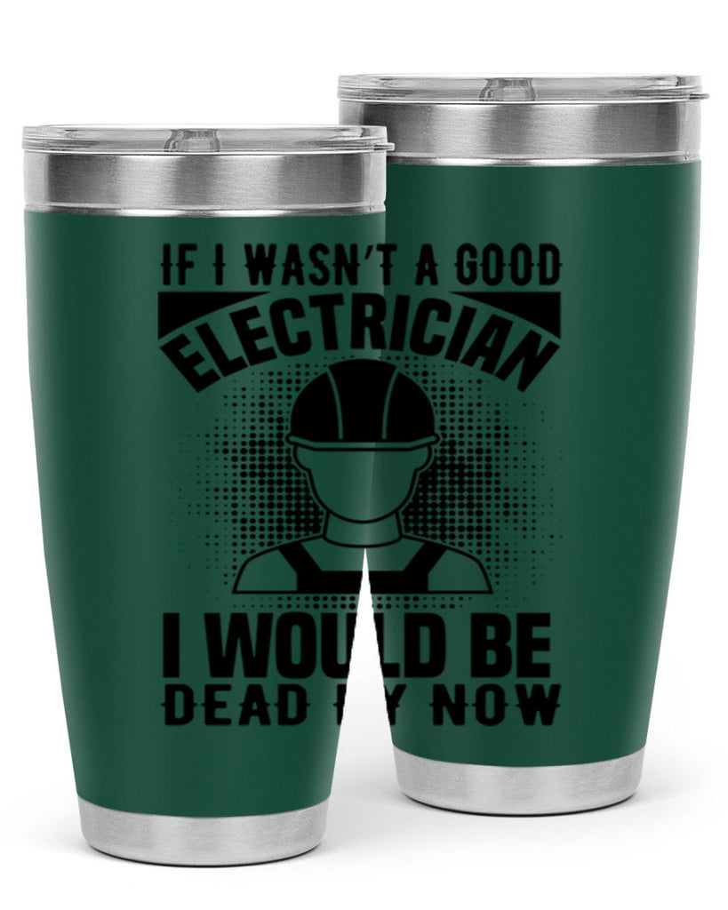 If I wasnt Style 31#- electrician- tumbler