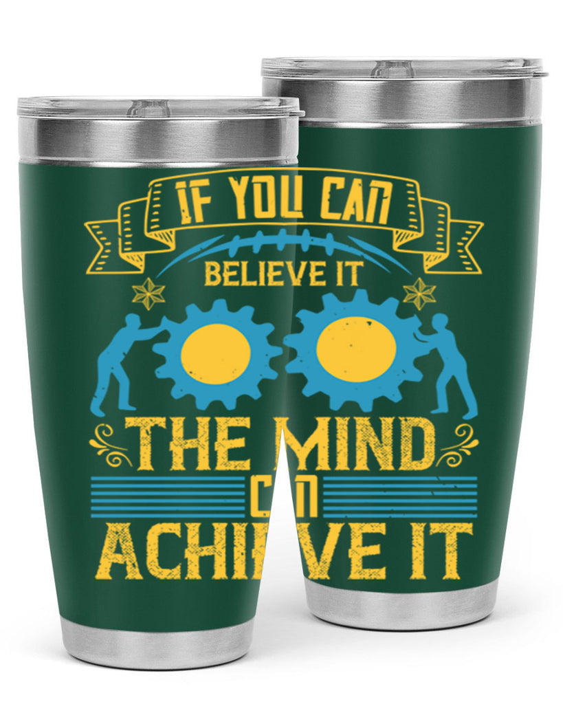 If you can believe it the mind can achieve it Style 32#- coaching- tumbler