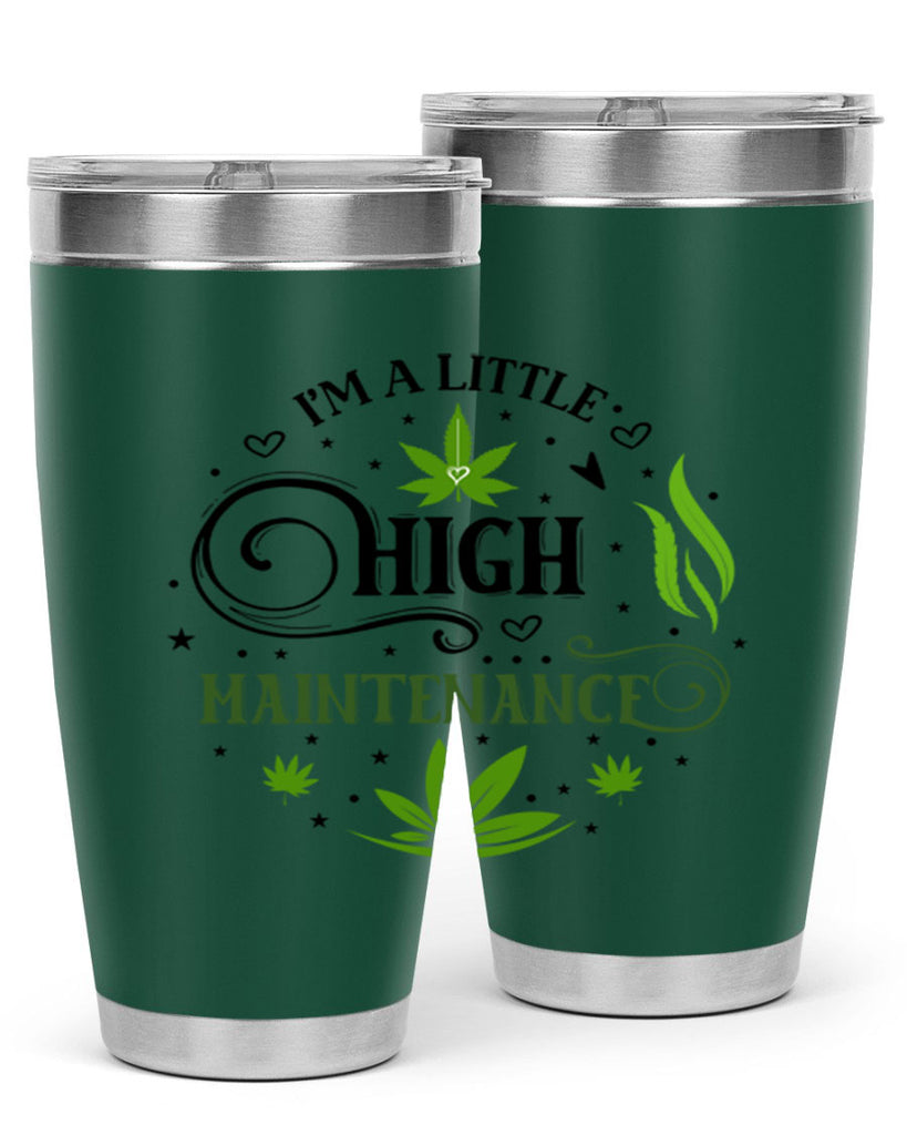 Im A Little High Maintenance 137#- marijuana- Tumbler