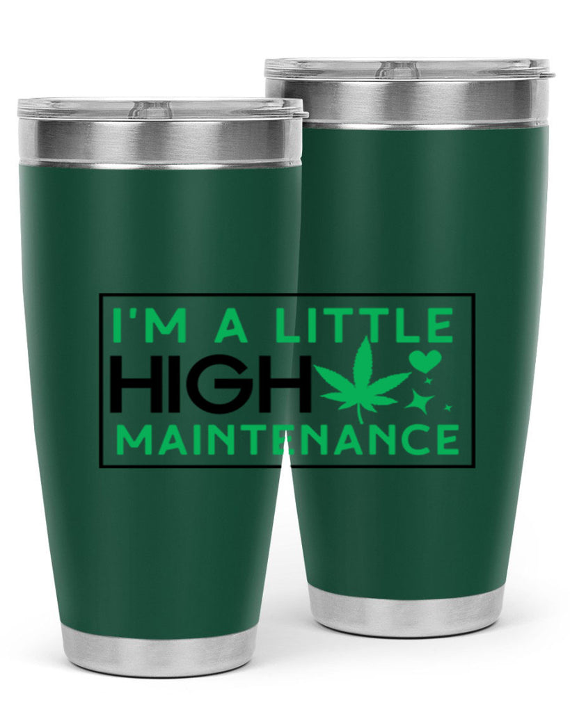 Im A Little High Maintenance 138#- marijuana- Tumbler