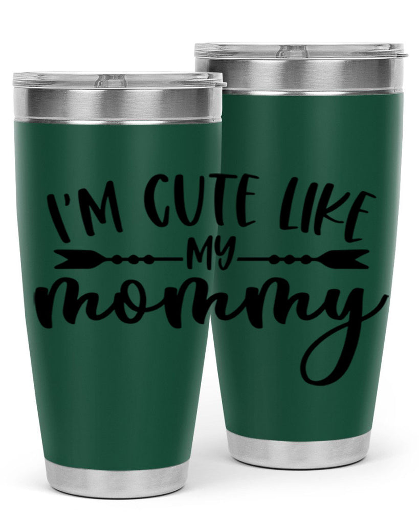Im Cute Like My Mommy Style 83#- baby- tumbler