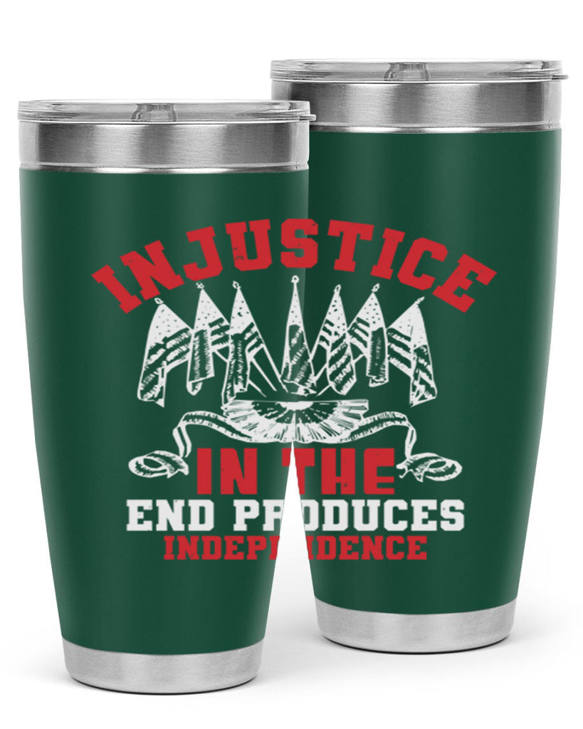 Injustice in the end produces Style 32#- Fourt Of July- Tumbler