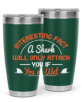 Interesting fact a shark will only attack you if youre wet Style 64#- shark  fish- Tumbler