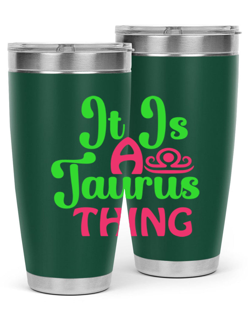 It is a taurus thing 259#- zodiac- Tumbler