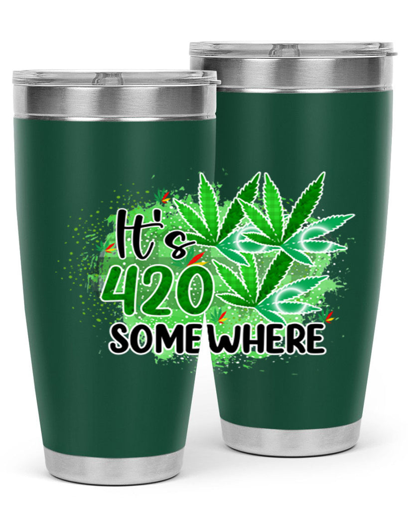 Its 420 Somewhere 155#- marijuana- Tumbler