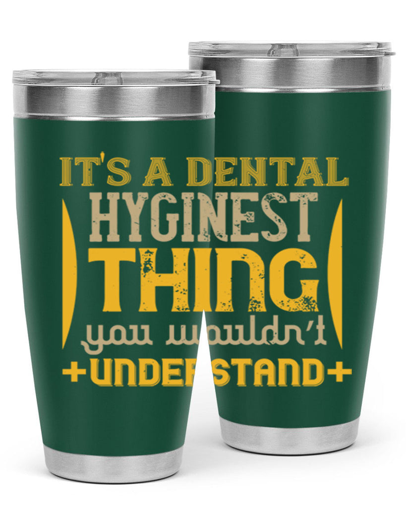 Its a dental hyginest Style 30#- dentist- tumbler