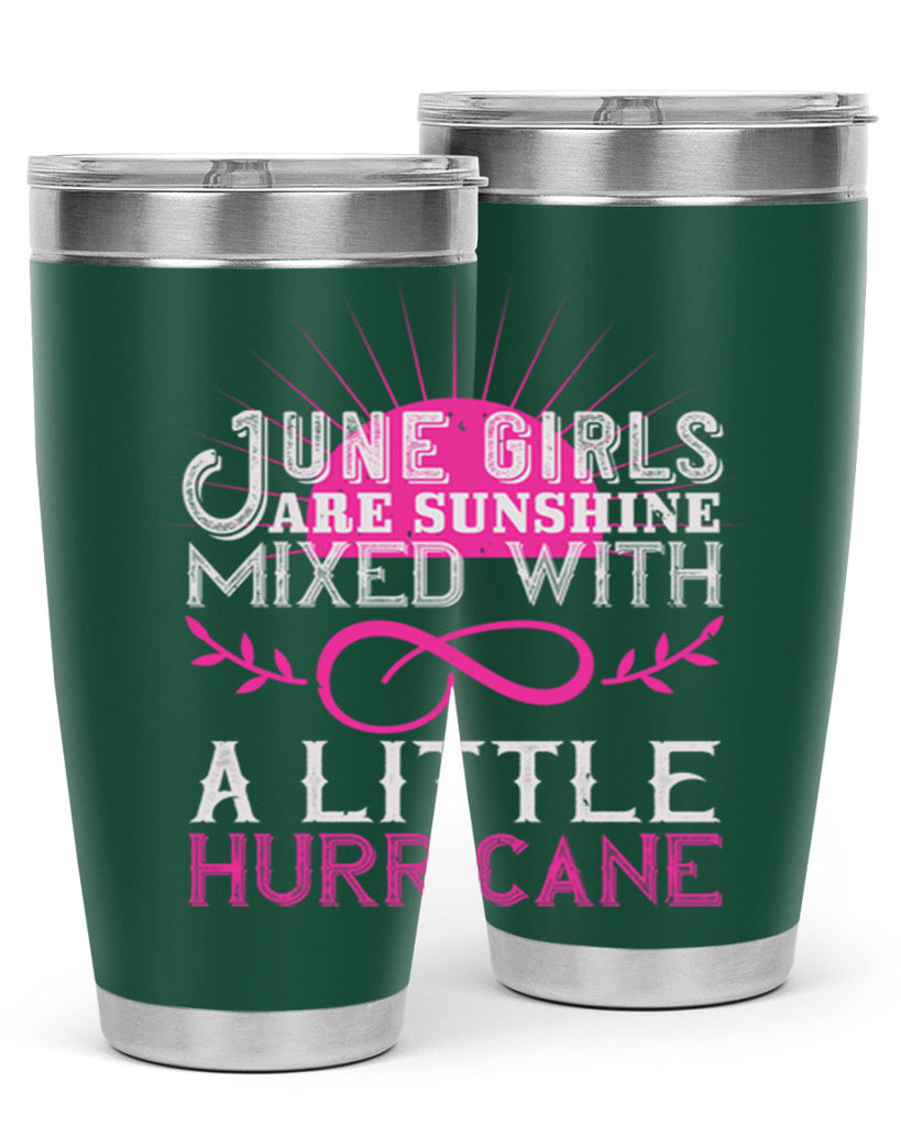 June girls are sunshine mixed with a little hurricane Style 77#- birthday- tumbler