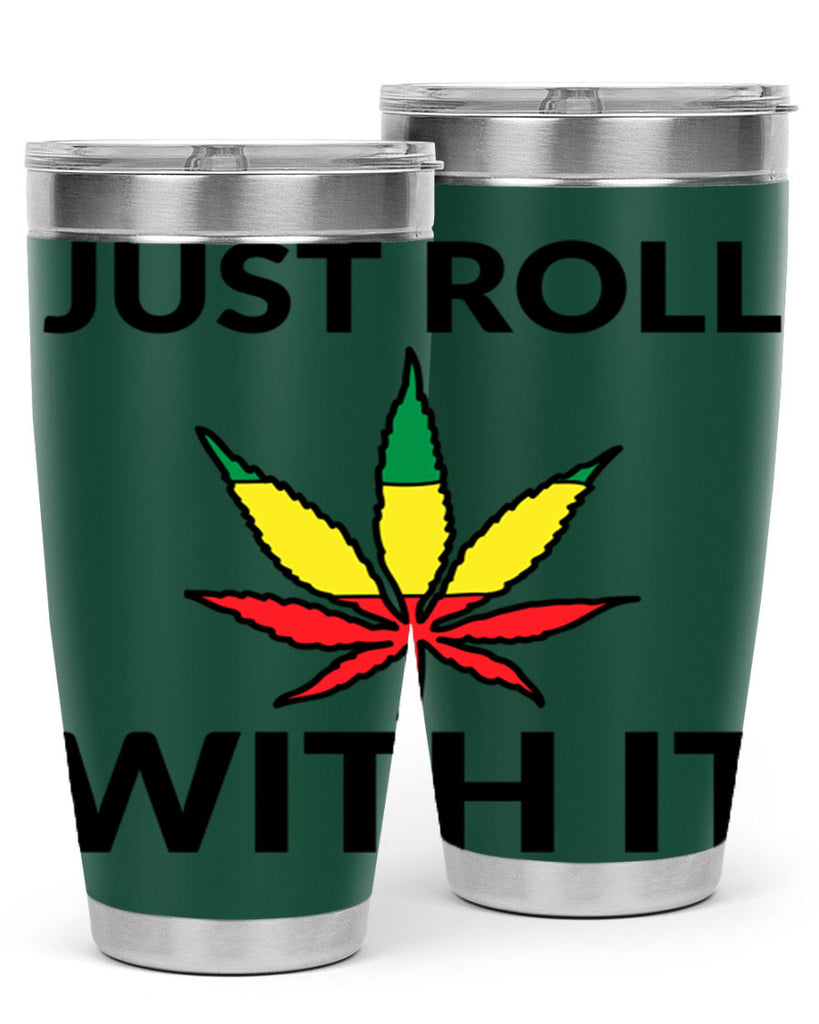 Just roll with it 169#- marijuana- Tumbler