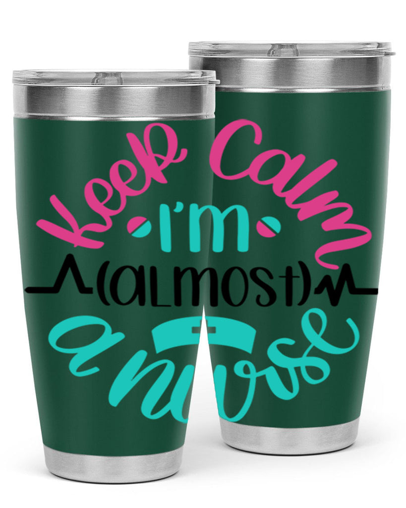 Keep Calm Im Almost Style Style 146#- nurse- tumbler