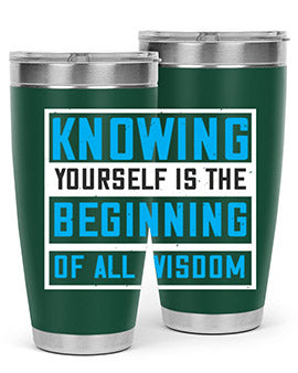 Knowing yourself is the beginning of all wisoom Style 37#- self awareness- Tumbler