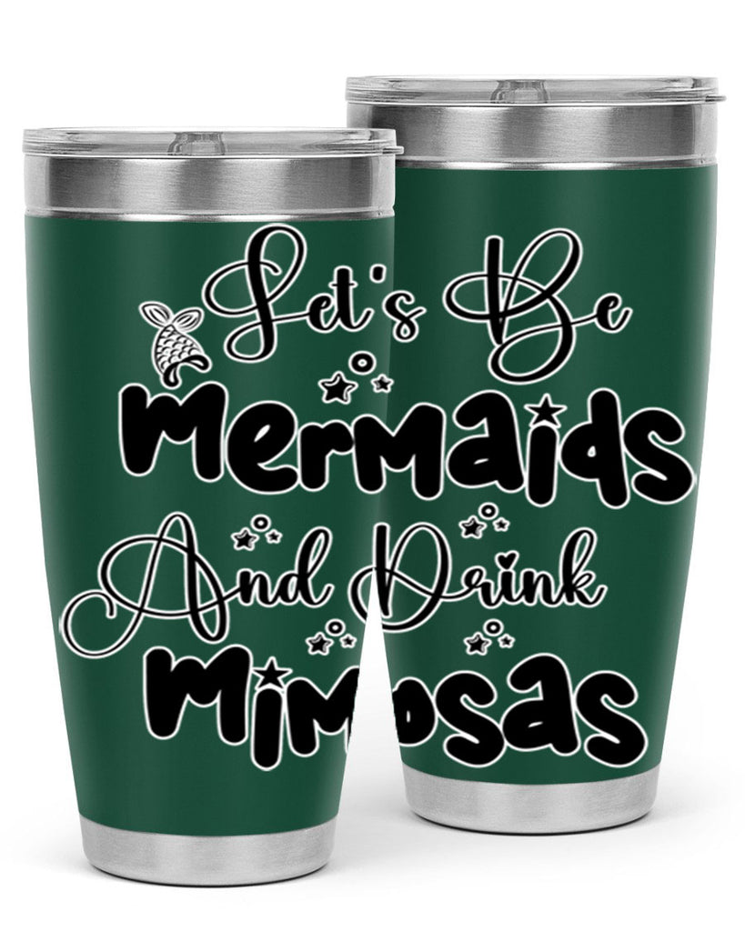 Lets Be Mermaids And Drink 297#- mermaid- Tumbler