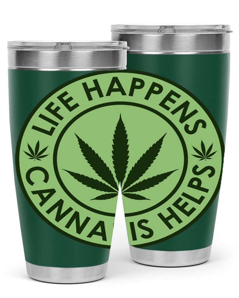 Life Happens Cannabis Helps 184#- marijuana- Tumbler