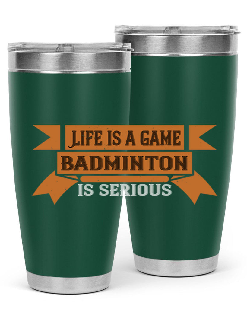 Life is a game Badminton is serious 1984#- badminton- Tumbler