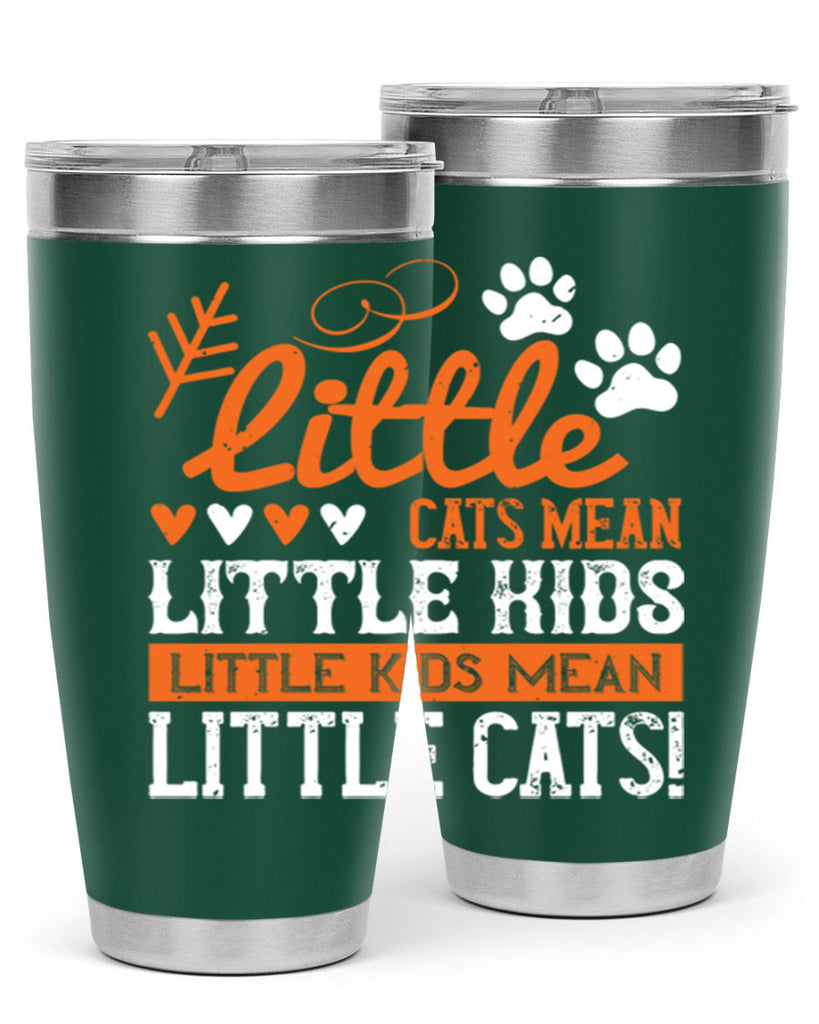 Little cats mean little kids little kids mean little cats Style 27#- baby- Tumbler